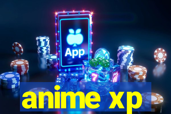 anime xp